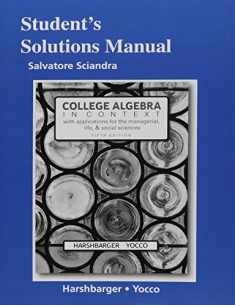 Student Solutions Manual for College Algebra in Context with Applications for the Managerial, Life, and Social Sciences