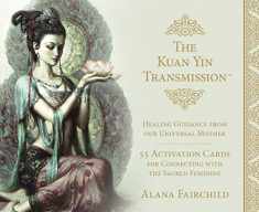 KUAN YIN TRANSMISSION: Guidance, Healing and Activation Deck (55 cards, boxed)
