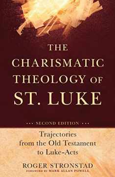 The Charismatic Theology of St. Luke: Trajectories from the Old Testament to Luke-Acts