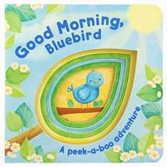 Good Morning, Bluebird! (Peek-a-boo Board Books)