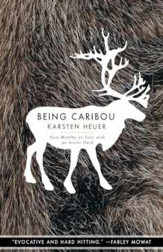 Being Caribou: Five Months on Foot with an Arctic Herd (The World As Home)