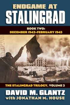 Endgame at Stalingrad: Book Two: December 1942 February 1943 The Stalingrad Trilogy, Volume 3 (Modern War Studies)