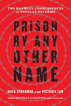 Prison by Any Other Name: The Harmful Consequences of Popular Reforms