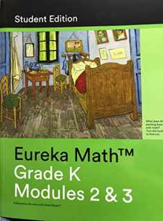 Eureka Math - a Story of Units Student Edition Grade K Book 2 (Modules 2 And 3) Student Edition Grade K Book 2 (Modules 2 And 3)