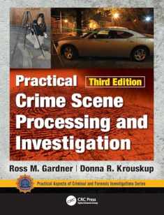 Practical Crime Scene Processing and Investigation, Third Edition (Practical Aspects of Criminal and Forensic Investigations)