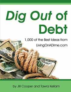 DIG OUT OF DEBT Over 1,000 of the Best Ideas from Livingonadime.com