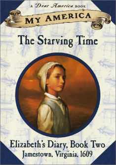 My America: The Starving Time: Elizabeth's Jamestown Colony Diary, Book Two