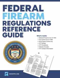 Federal Firearms Regulations Reference Guide: Firearm laws and ATF Rules and Regulations (updated through 2017)