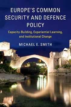 Europe's Common Security and Defence Policy: Capacity-Building, Experiential Learning, and Institutional Change