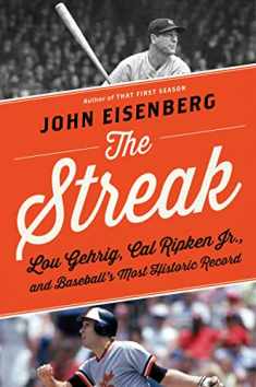 The Streak: Lou Gehrig, Cal Ripken Jr., and Baseball's Most Historic Record