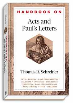 Handbook on Acts and Paul's Letters: (An Accessible Bible Study Resource with Summaries of Each Major Section of the Gospels of Matthew, Mark, Luke, and John) (Handbooks on the New Testament)