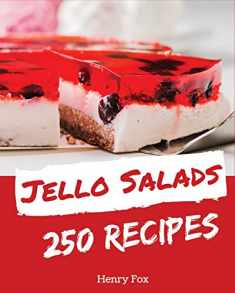 Jello Salads 250: Enjoy 250 Days With Amazing Jello Salad Recipes In Your Own Jello Salad Cookbook! [Book 1]