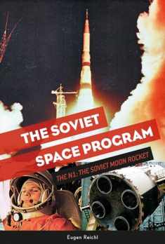 The Soviet Space Program: The N1, the Soviet Moon Rocket (The Soviets in Space Series, 3)