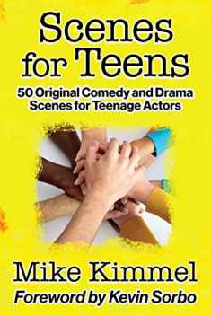 Scenes for Teens: 50 Original Comedy and Drama Scenes for Teenage Actors (The Young Actor Series)