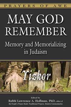 May God Remember: Memory and Memorializing in Judaism - Yizkor (Prayers of Awe, 4)