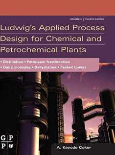 Ludwig's Applied Process Design for Chemical and Petrochemical Plants: Volume 2: Distillation, Packed Towers, Petroleum Fractionation, Gas Processing and Dehydration
