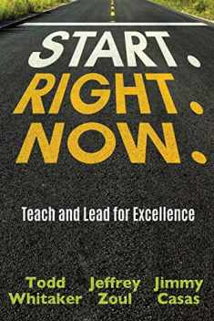 Start. Right. Now.: Teach and Lead for Excellence