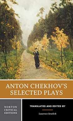 Anton Chekhov's Selected Plays: A Norton Critical Edition (Norton Critical Editions)