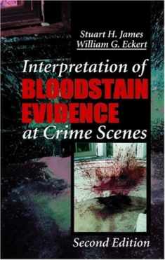 Interpretation of Bloodstain Evidence at Crime Scenes, Second Edition