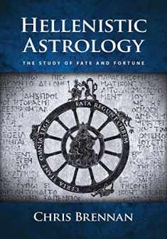 Hellenistic Astrology: The Study of Fate and Fortune