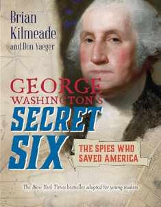 George Washington's Secret Six (Young Readers Adaptation): The Spies Who Saved America
