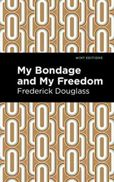 My Bondage and My Freedom (Black Narratives)