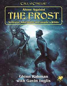 Call of Cthulhu: Alone Against The Frost: Solitaire Adventure in Canada's Wilds