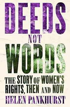 Deeds Not Words: The Story of Women's Rights - Then and Now