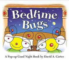 Bedtime Bugs: A Pop-up Good Night Book by David A. Carter (David Carter's Bugs)