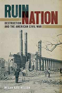Ruin Nation: Destruction and the American Civil War (UnCivil Wars Ser.)