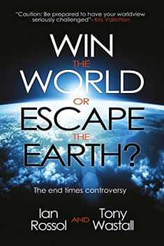 Win the World or Escape the Earth?: The end time controversy