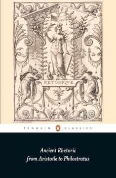 Ancient Rhetoric: From Aristotle to Philostratus (Penguin Classics)