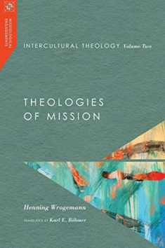 Intercultural Theology, Volume Two: Theologies of Mission (Volume 2) (Missiological Engagements)