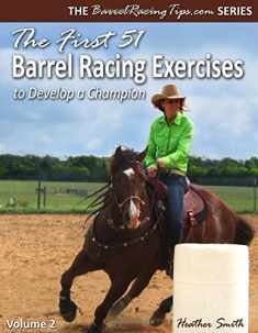 The First 51 Barrel Racing Exercises to Develop a Champion