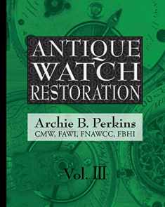 Antique Watch Restoration, Volume 3