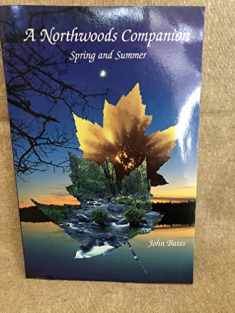 A Northwoods Companion: Spring and Summer (Outdoor Essays & Reflections)