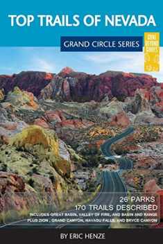 Top Trails of Nevada: Includes Great Basin National Park, Valley of Fire and Cathedral Gorge State Parks, and Basin and Range National Monument