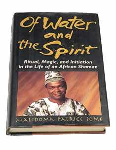 Of Water And Spirit: Ritual, Magic and Initiation in the Life of an African Shaman