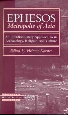 Ephesos, Metropolis of Asia: An Interdisciplinary Approach to Its Archaeology, Religion, and Culture (Harvard Theological Studies)