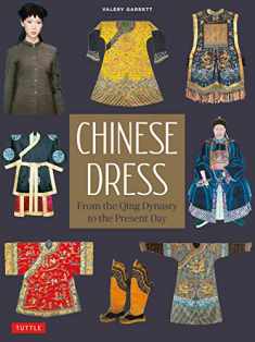 Chinese Dress: From the Qing Dynasty to the Present Day