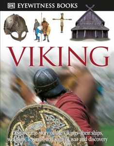 DK Eyewitness Books: Viking: Discover the Story of the Vikings―Their Ships, Weapons, Legends, and Saga of War