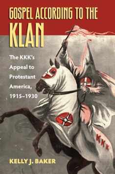 Gospel According to the Klan: The KKK's Appeal to Protestant America, 1915-1930 (CultureAmerica)