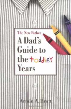 The New Father: A Dad's Guide to the Toddler Years