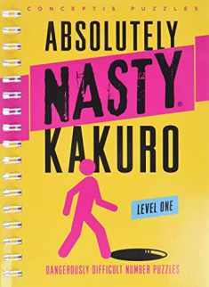 Absolutely Nasty® Kakuro Level One (Absolutely Nasty® Series)