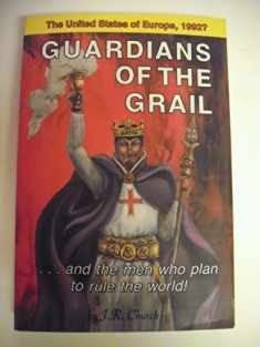 Guardians of the Grail ....and the men who plan to rule the world!
