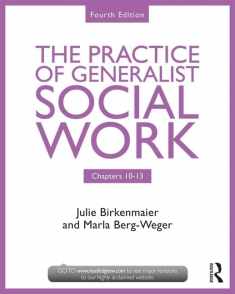 The Practice of Generalist Social Work: Chapters 10-13 (New Directions in Social Work)