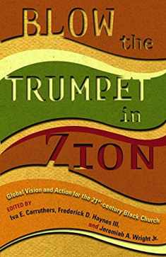 Blow the Trumpet in Zion!: Global Vision and Action for the 21st Century Black Church