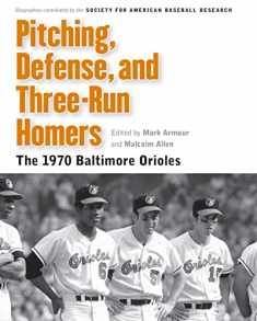 Pitching, Defense, and Three-Run Homers: The 1970 Baltimore Orioles (Memorable Teams in Baseball History)