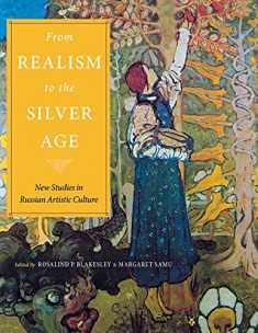 From Realism to the Silver Age: New Studies in Russian Artistic Culture (NIU Series in Slavic, East European, and Eurasian Studies)