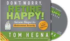 Don't Worry, Retire Happy! Seven Steps to Retirement Security